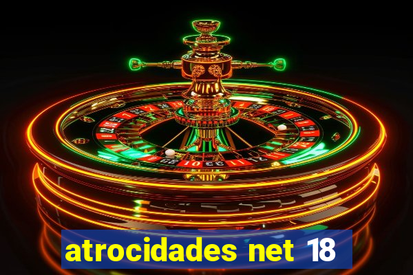 atrocidades net 18